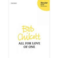 All for the Love of One by Bob Chilcott