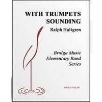 With Trumpets Sounding - Ralph Hultgren - Concert Band