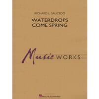 Waterdrops Come Spring for Concert Band by Richard Saucedo